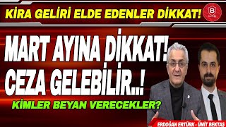 Mart Ayına Dikkat Kira Geliri Elde Edenler Ceza Gelebilir Mali Müş Erdoğan Ertürk ve Ümit Bektaş [upl. by Fania]