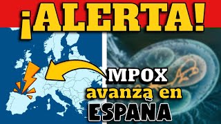 ¡ALERTA ESPAÑA REPORTA INCREMENTO DE CASOS DE MPOX [upl. by Fanchie]