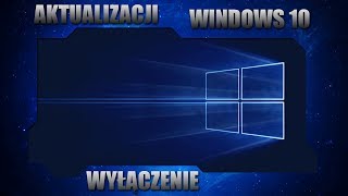 Wyłączenie aktualizacji WINDOWS 10 [upl. by Fraase]