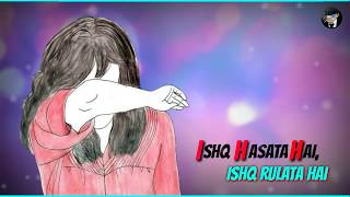 Ishq Hasata Hai Ishq Rulata HaiHindi Sad Whatsapp Status [upl. by Adiela]