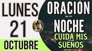 ORACION DE LA NOCHE DE HOY LUNES 21 DE OCTUBRE DE 2024 [upl. by Eveivenej]