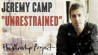 Jeremy Camp quotUnrestrainedquot [upl. by Aisad]