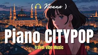 🎧Playlist Vienna Citypop Piano Collection 🎹 Perfect for Night Relaxation🌙 [upl. by Evoy]