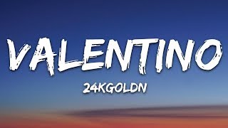 24KGoldn  Valentino Lyrics [upl. by Gibert920]