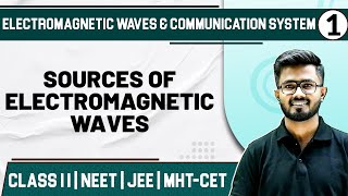 ELECTROMAGNETIC WAVES AND COMMUNICATION SYSTEM 01Sources of Electromagnetic WavesPhysicsClass11th [upl. by Osnohpla]