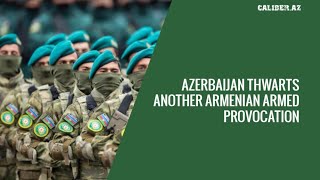 Azerbaijan thwarts another Armenian armed provocation on the border  Caliber News English [upl. by Dnomaj]