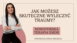 Skuteczna metoda leczenia traum  terapia EMDR [upl. by Balthasar931]