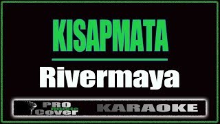 Kisapmata  RIVERMAYA KARAOKE [upl. by Min]