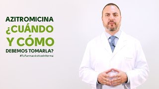 Azitromicina cuándo y cómo debemos tomarla Tu Farmacéutico Informa [upl. by Tapes21]