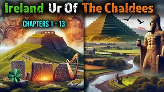 Pt 15  History or Myth  Ireland Ur Of The Chaldees  Sons Of Noah  Chaldean  Hebrews [upl. by Eyks]