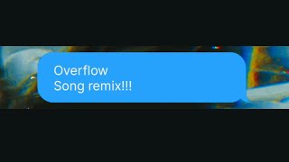 Overflow Song remix [upl. by Mari]