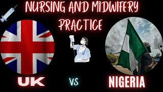 UK vs Nigeria How They Practice Nursing and Midwifery [upl. by Bourke79]