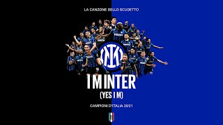 I M INTER YES I M  LA CANZONE DELLO SCUDETTO OFFICIAL VIDEO  INTER 202021 🎶⚫🔵🇮🇹 [upl. by Dove]