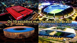 Os 10 Estádios Mais Bonitos do Brasil em 2024 [upl. by Enelehs261]