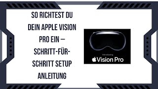 So richtest du dein Apple Vision Pro ein – SchrittfürSchritt Setup Anleitung [upl. by Hakeem148]