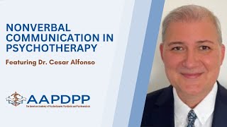 Nonverbal Communication in Psychotherapy with Dr Cesar Alfonso  an AAPDPP Lecture [upl. by Sollars]