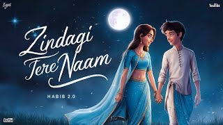 Zindagi Tere Naam  Soulful Romantic Song  Habib 20  Soft Love Ballad [upl. by Amos]