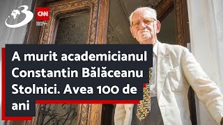 A murit academicianul Constantin Bălăceanu Stolnici Avea 100 de ani [upl. by Walker449]