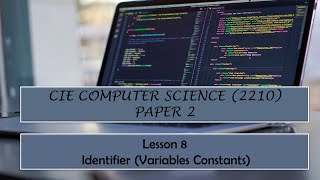 CIE OLevel Computer Science 2210 Paper 2 Lesson 8 IdentifiersVariables Constants [upl. by Akcimehs]