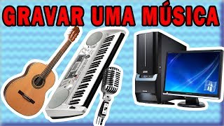 Como gravar uma música no computador [upl. by Wilek810]