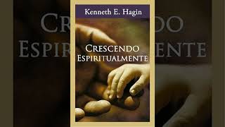 Livro CRESCENDO ESPIRITUALMENTE Cap 1 ao 5 de Kenneth E Hagin AudioBook [upl. by Faro]