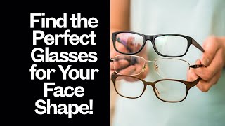 Find the Perfect Glasses for Your Face Shape [upl. by Sybil]