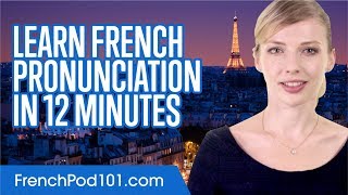 Learn French Pronunciation in 12 Minutes [upl. by Ramsa]