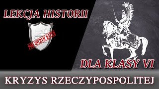 Kryzys Rzeczypospolitej  Lekcje historii pod ostrym kątem  Klasa 6 [upl. by Arlana]