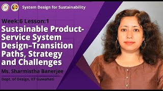 Lec 18 Sustainable ProductService System Design – Transition Paths Strategy and Challenges [upl. by Marigolde]