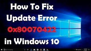 How To Fix Update Error 0x80070422 in Windows 10  Solved [upl. by Quirita645]