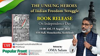 The Unsung Heroes of Indian Freedom Struggle  Book Release  10 AM  OMA Salam [upl. by Fortune]