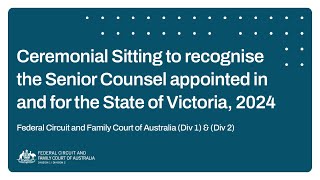 Federal Circuit and Family Court of Australia Div 1 amp Div 2  Senior Counsel Appointments 2024 [upl. by Ahsrop225]