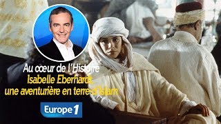 Au cœur de lhistoire Isabelle Eberhardt une aventurière en terre d’Islam Franck Ferrand [upl. by Eiclek]