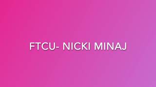 FTCU Nicki Minaj Lyrics [upl. by Chrisse]