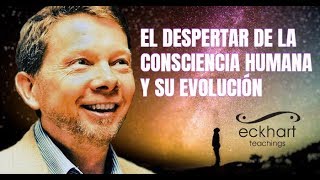 EL DESPERTAR DE LA CONCIENCIA HUMANA Y SU EVOLUCIÓN – Eckhart Tolle en Español [upl. by Whipple]