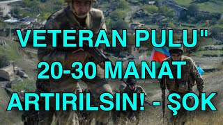 Veteran puluquot 2030 manat artırılsın [upl. by Weibel]