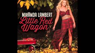 Miranda Lambert  Little Red Wagon [upl. by Krawczyk]