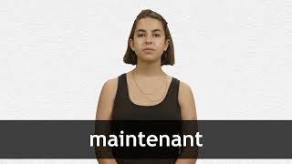 How to pronounce MAINTENANT in French [upl. by Endys]