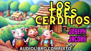 Los tres cerditos de Joseph Jacobs Audiolibro en español completo Cuento Infantil [upl. by Meador]