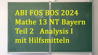 ABI 2024 Mathe FOS BOS 13 NT Bayern Teil 2 Analysis I [upl. by Samira410]