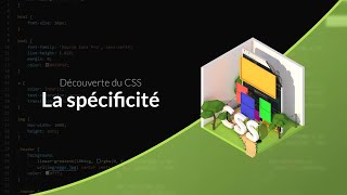 Découverte du CSS 1231  La spécificité des sélecteurs [upl. by Woothen]