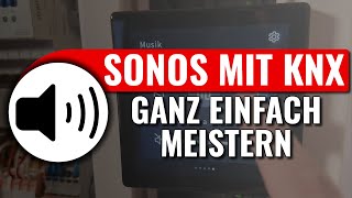 KNX und Sonos verbinden  Schnell amp einfach erklärt  Meistertipps in 6 Minuten  KNX easy [upl. by Benedicta411]