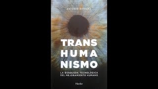 Transhumanismo la transformación tecnológica del ser humano [upl. by Aihsenot]