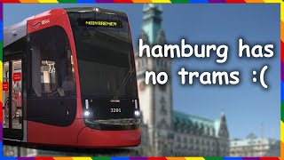 Why doesnt Hamburg Germany have trams  Tramburg [upl. by Enaxor]