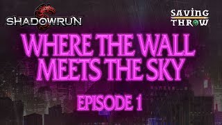 Shadowrun  Where the Wall Meets the Sky  Part 1 of 2 [upl. by Anotal]