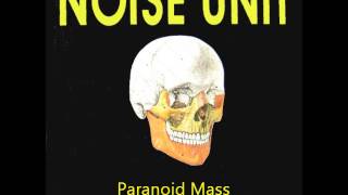 Noise Unit  Paranoid Mass [upl. by Ayyidas]