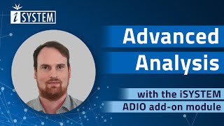 Webinar – Advanced Analysis with the iSYSTEM ADIO addon module [upl. by Hnao]