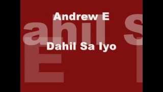 Dahil Sa Iyo Lyrics by Andrew E [upl. by Nuaj]