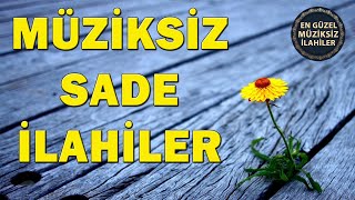 MÜZİKSİZ İLAHİLER DİNLEYİN 🌺 Muhammede  Bu Aşk  Ya Allah  Hakkın Habibi  Karışık İlahiler [upl. by Ruelle]