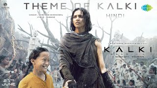 Theme of Kalki Hindi  Kalki 2898 AD  Prabhas  Amitabh  Deepika KamalSanthosh NarayananKumaar [upl. by Ajiak]